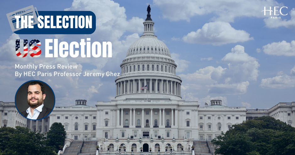 The Selection - Special US Election 2024 wit HEC Paris Prof. Jeremy Ghez - HEC Paris 2024