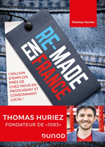 Thomas Huriez, Re-Made en France. 1 million d’emplois près de chez nous en produisant et en consommant local, Dunod, 2019