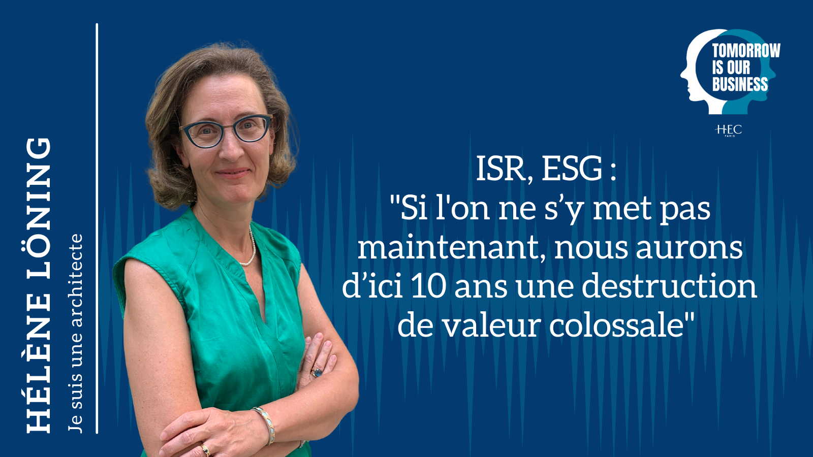 Podcast Tomorrow Is Our Business - Hélène Löning - ISR ESG